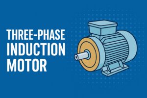 Three Phase Induction Motor Complete Guide
